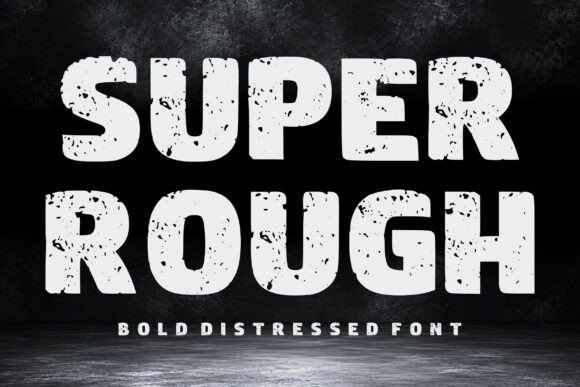 The Unmistakable Voice of Super Rough: Why Distressed Typography Commands Attention
